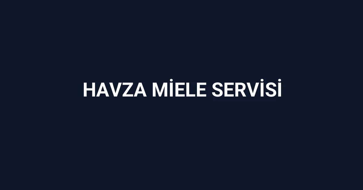 Havza Miele Servisi